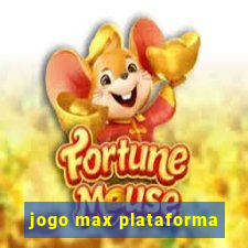 jogo max plataforma